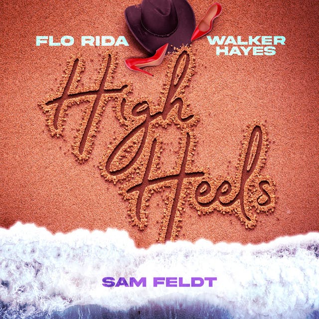 High Heels - Party Down Under - Sam Feldt vs. Flo Rida Flo Rida, Walker Hayes, Sam Feldt